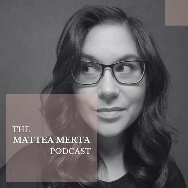 The Mattea Merta Podcast | Podcast on Spotify