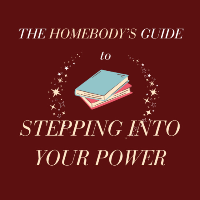 The Homebody’s Guide To Stepping Into Your Power | Podcast on Spotify