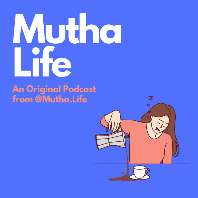 Mutha Life | Podcast on Spotify