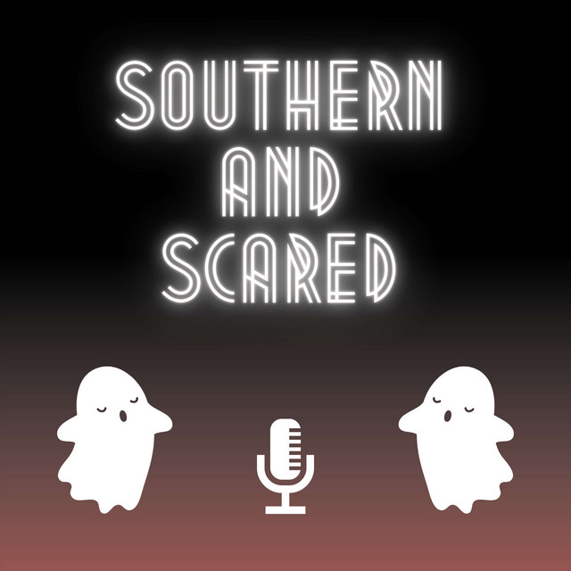 Southern and Scared | Podcast on Spotify