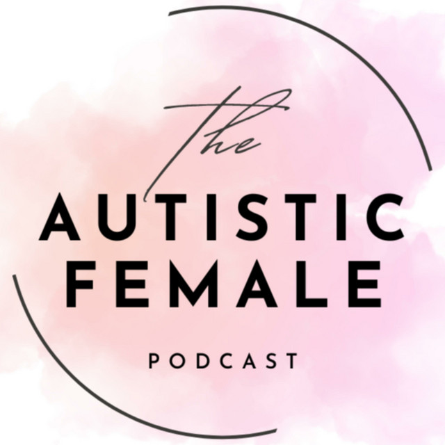 The Autistic Female | Podcast on Spotify
