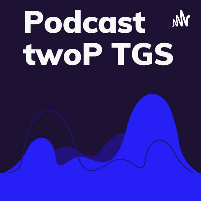 TwoP TGS | Podcast on Spotify