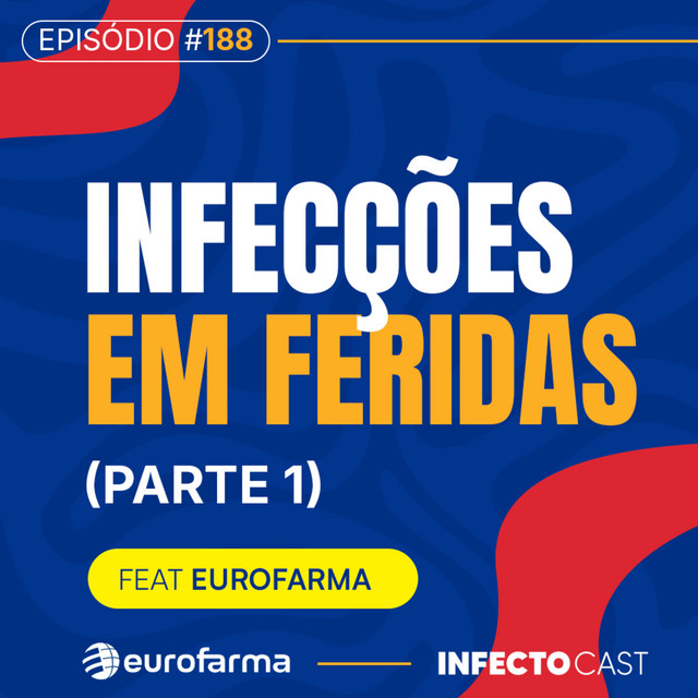 #188: Infecções em Feridas (parte 1) feat. Eurofarma