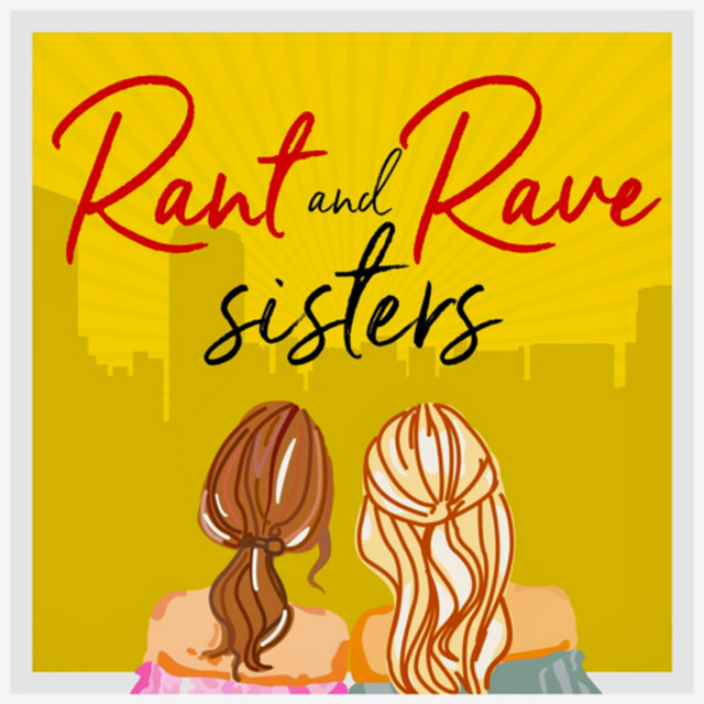 Rant and Rave Sisters | Podcast on Spotify
