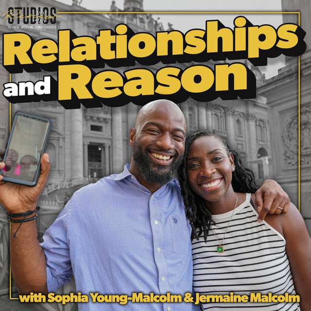 Relationships and Reason | Podcast on Spotify