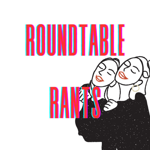 Roundtable Rants | Podcast on Spotify