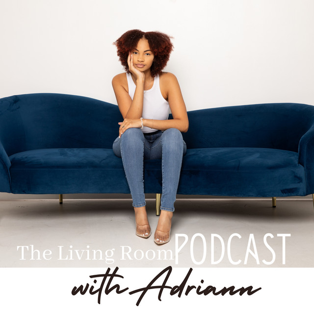 The Living Room Podcast with Adriann | Podcast on Spotify