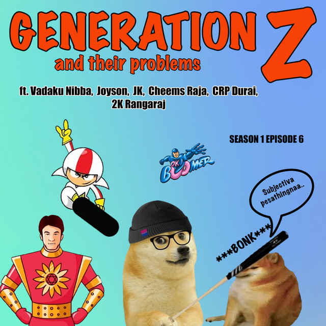 Generation Z and their Problems - Ft. Vadaku Nibba, Joyson, JK, Cheems ...