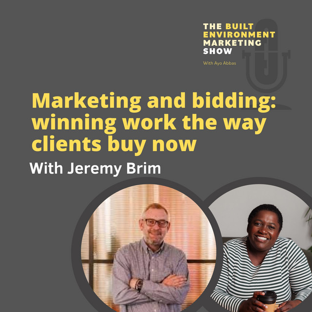 Marketing and bidding: winning work the way clients buy now with Jeremy Brim