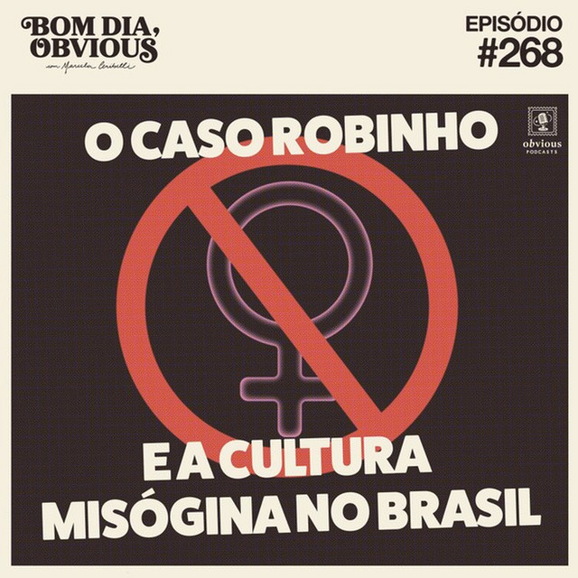 #268/o caso Robinho e a cultura misógina no Brasil, com Mayara Bichir ...