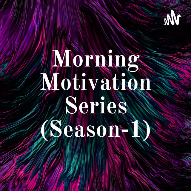 Morning Motivation Series (Season-1) | Podcast on Spotify