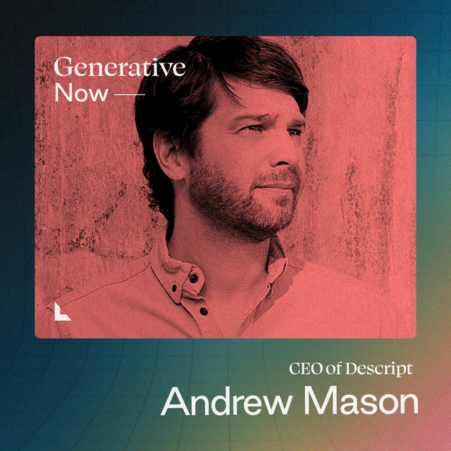 Generative Now | AI Builders on Creating the Future