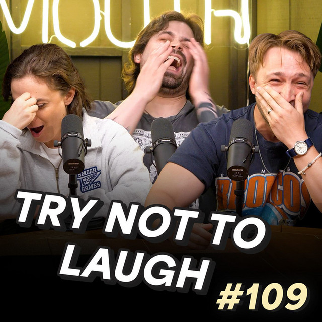  109 Try Not To Laugh The Podcast W Angela Damien Smosh Mouth 