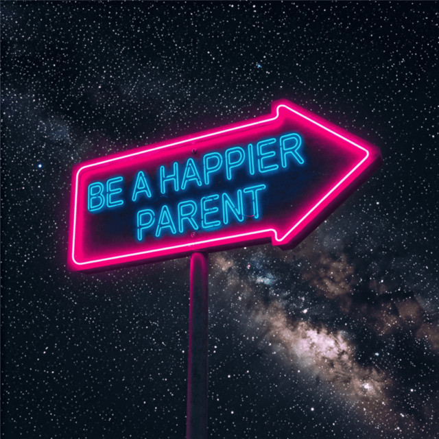 Be a Happier Parent | Podcast on Spotify