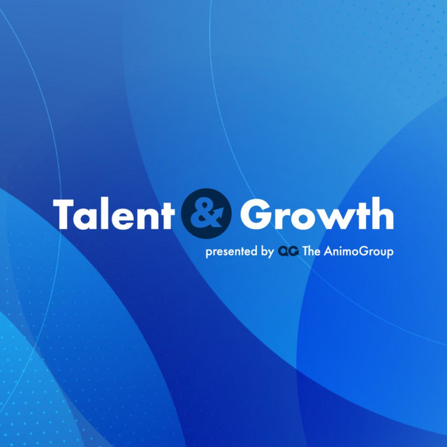 Talent & Growth presented by The Animo Group | Podcast on Spotify