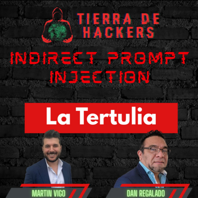 140. Indirect Prompt Injection - La Tertulia - Tierra de Hackers ...