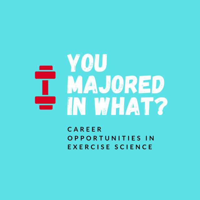 You Majored in What? Career Opportunities in Exercise Science | Podcast ...