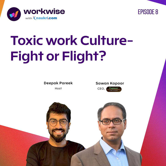 Toxic work culture - fight or flight? - Workwise with Naukri | Podcast ...