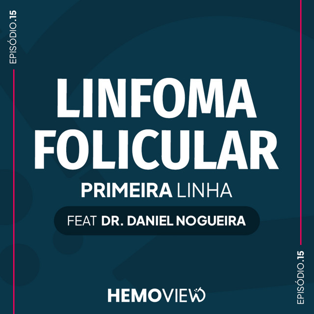 Linfoma folicular primeira linha feat Dr. Daniel Nogueira | HemoView #15
