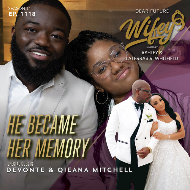 He Became Her Memory (Guests: Devonte & Qieana Mitchell) - Dear Future ...