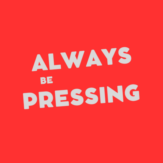 Always Be Pressing | Podcast on Spotify