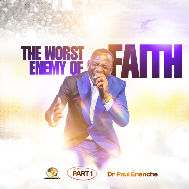 The Worst Enemy Of Faith - Fear (Part 1) - Dr Paul Enenche’s Messages ...