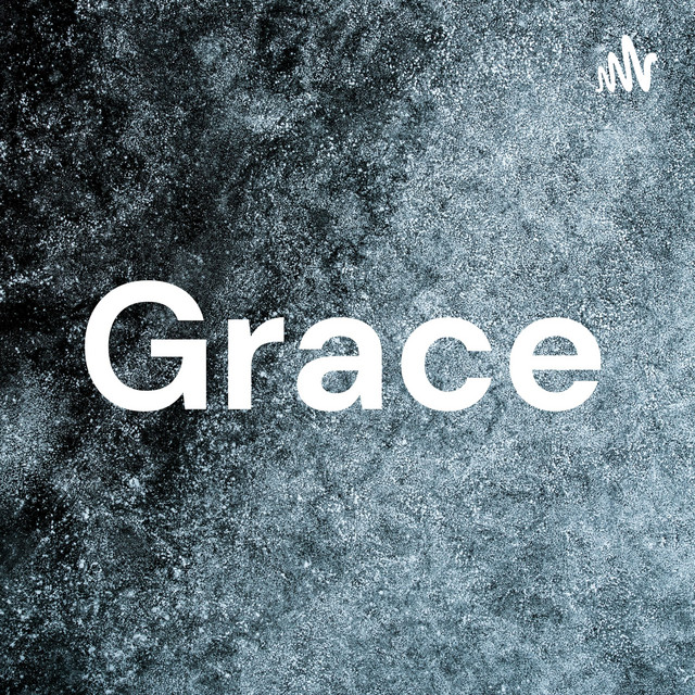Grace Podcast On Spotify