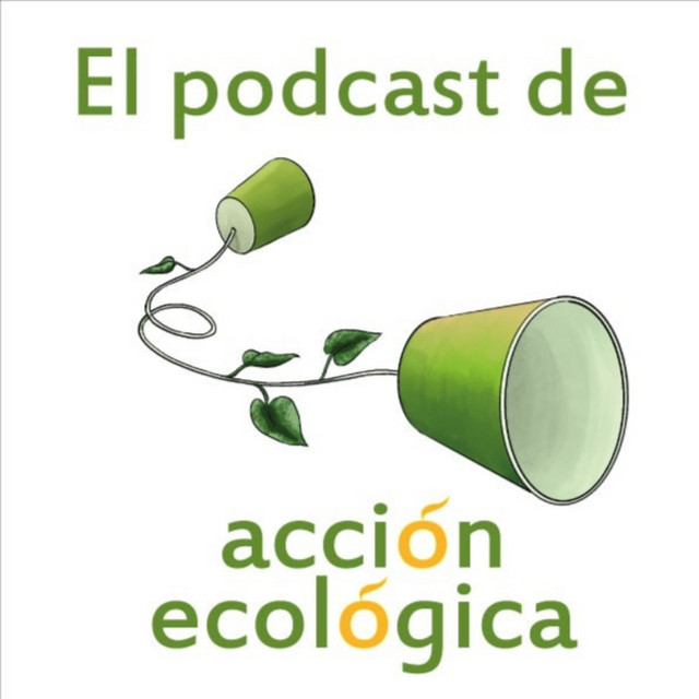 Acci n Ecol gica Podcast On Spotify