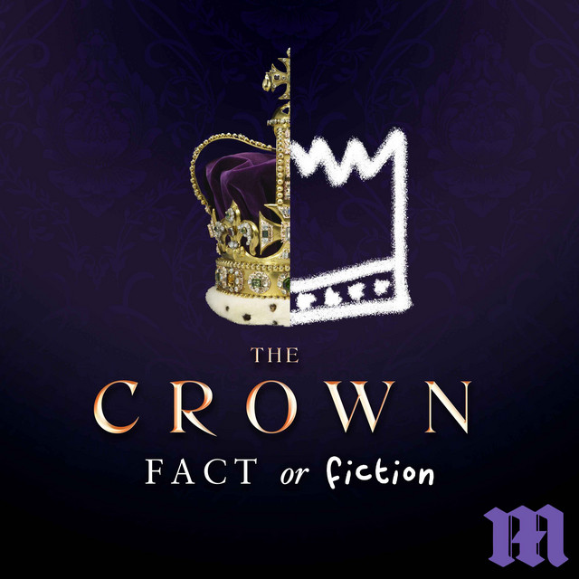 The Crown: Fact or Fiction Podcast on Spotify