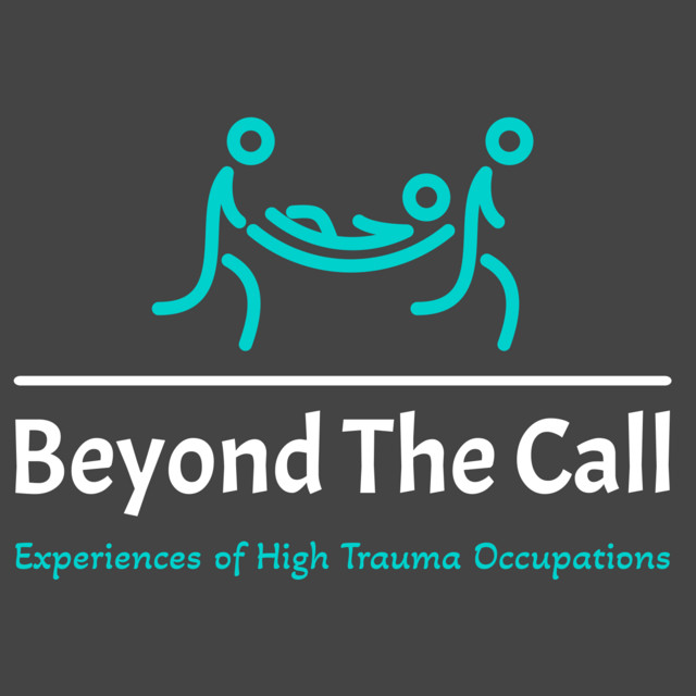 Beyond The Call, Experiences of High Trauma Occupations | Podcast on ...