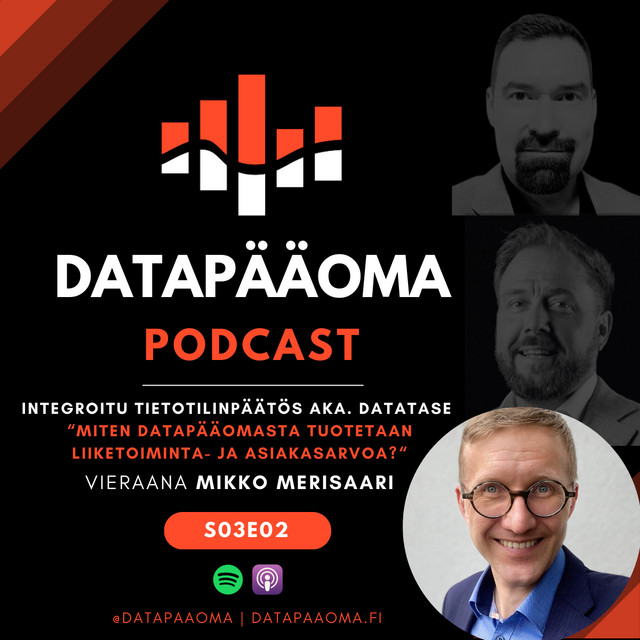 Integroitu tietotilinpäätös: “Miten datapääomasta tuotetaan liiketoiminta- ja asiakasarvoa?” – Vieraana Mikko Merisaari