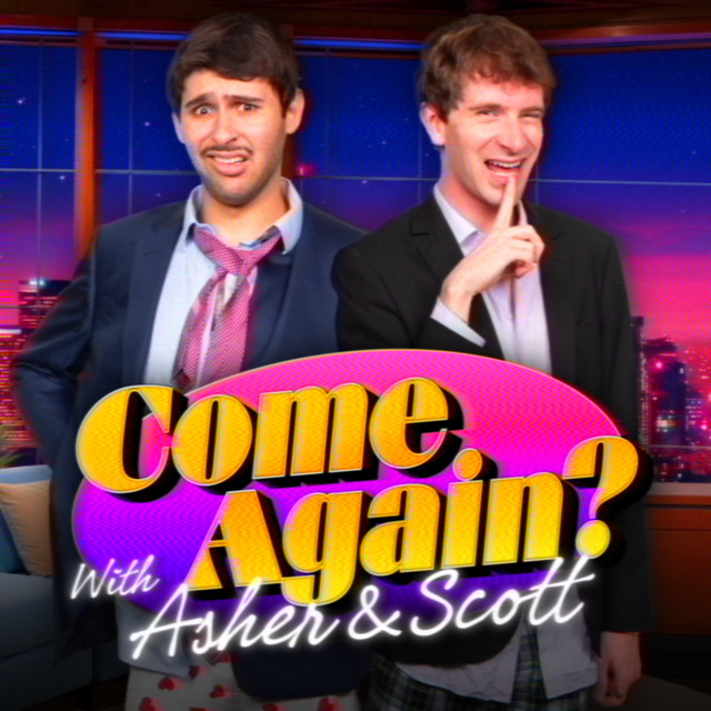 Come Again? with Asher & Scott podcast artwork