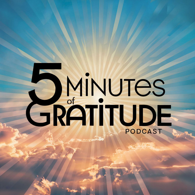 5 Minutes of Gratitude | Podcast on Spotify