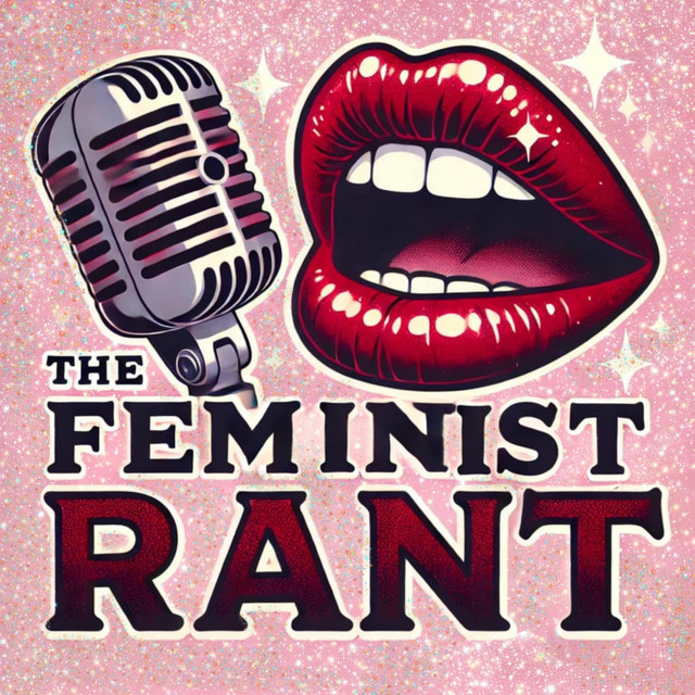 The Feminist Rant | Podcast on Spotify