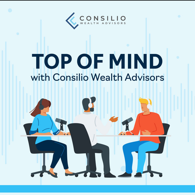 Top Of Mind With Consilio Wealth Podcast On Spotify