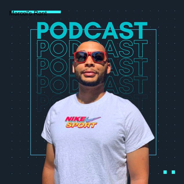 Marcel’s Rants | Podcast on Spotify