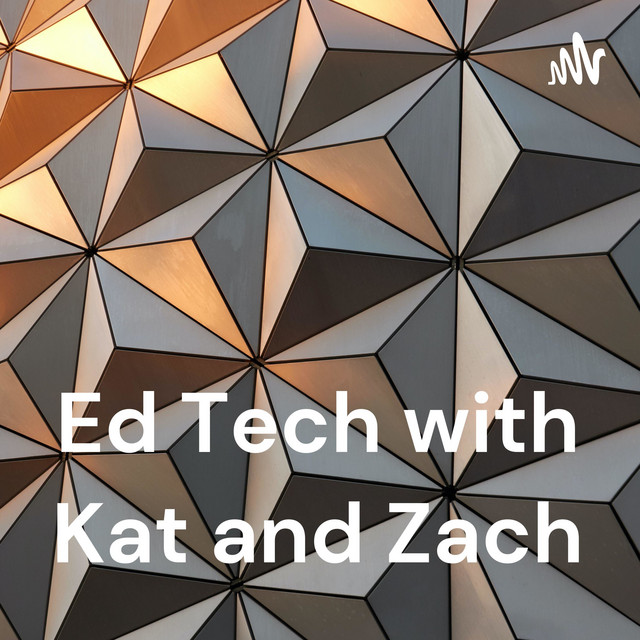Ed Tech with Kat and Zach | Podcast on Spotify