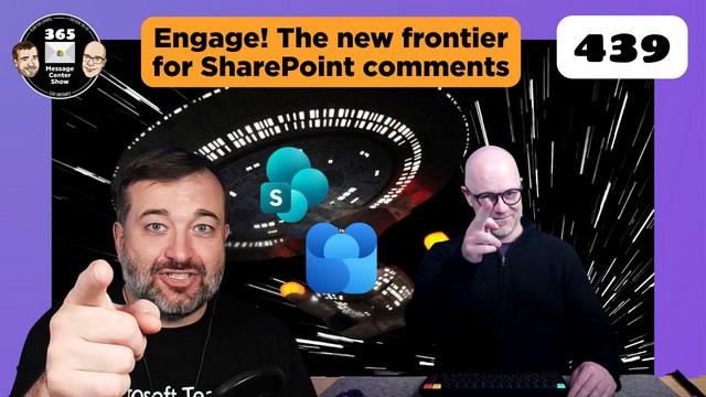 FINALLY! Engaging comments on SharePoint pages | 365 Message Center Show Ep 439