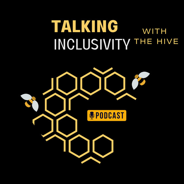 Talking Inclusivity with The Hive | Podcast on Spotify