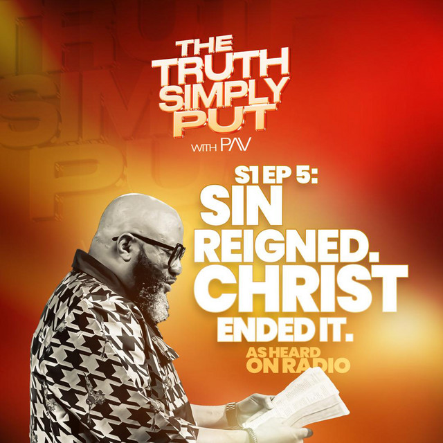 Sin Reigned. CHRiSt Ended It. || The Truth Simply Put with PAV || S1 ...