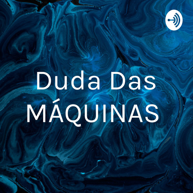 Duda Das MÁQUINAS | Podcast on Spotify