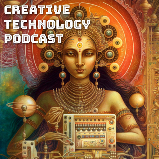 Creative Technology Podcast | Podcast on Spotify