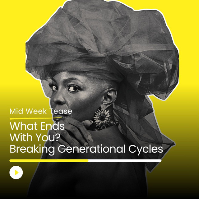 What Ends With You? Breaking Generational Cycles | Mid Week Tease