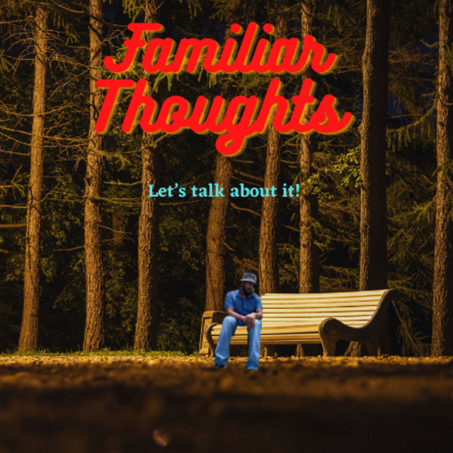 Familiar Thoughts Podcast On Spotify