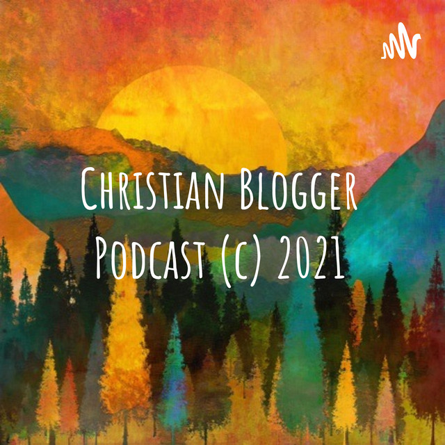 Christian Blogger Podcast (c) 2021 | Podcast on Spotify