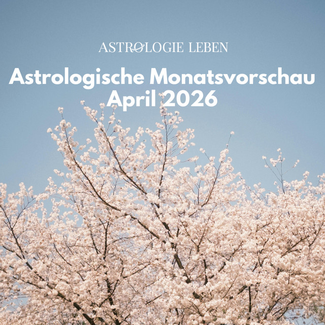 April Magie - deine astrologische Monatsvorschau
