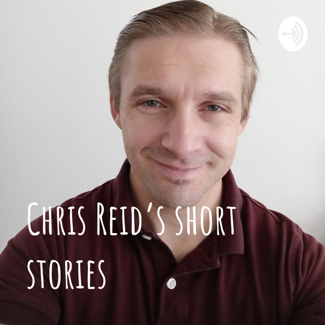 Chris Reid's short stories | Podcast on Spotify