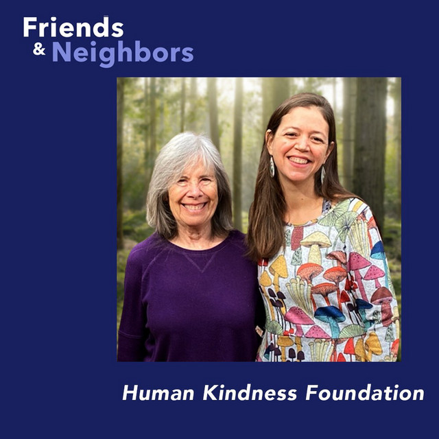 Human Kindness Foundation - Friends & Neighbors | Podcast on Spotify