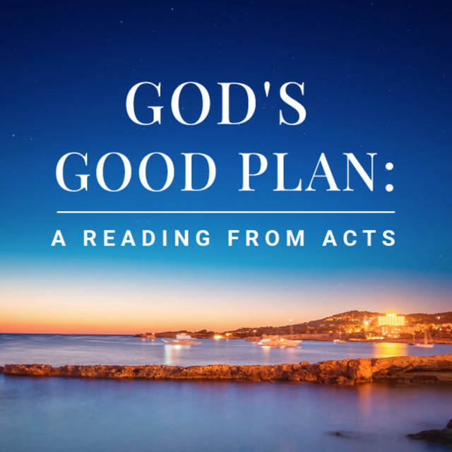 God s good plan a reading from the book of acts abide bible sleep