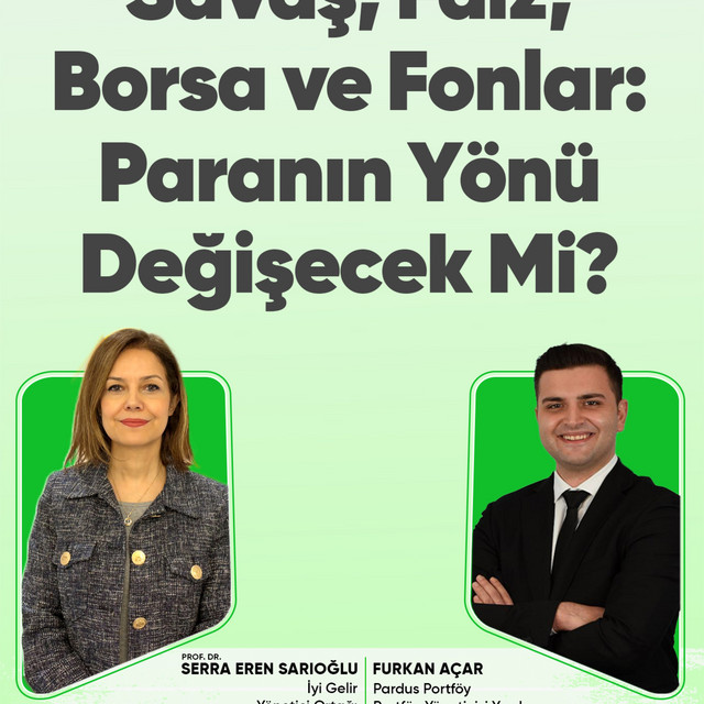 Savaş, Faiz, Borsa ve Fonlar: Paranın Yönü Değişecek Mi?